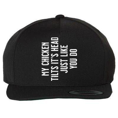 Chicken My Chicken Tilts Its Head Wool Snapback Cap