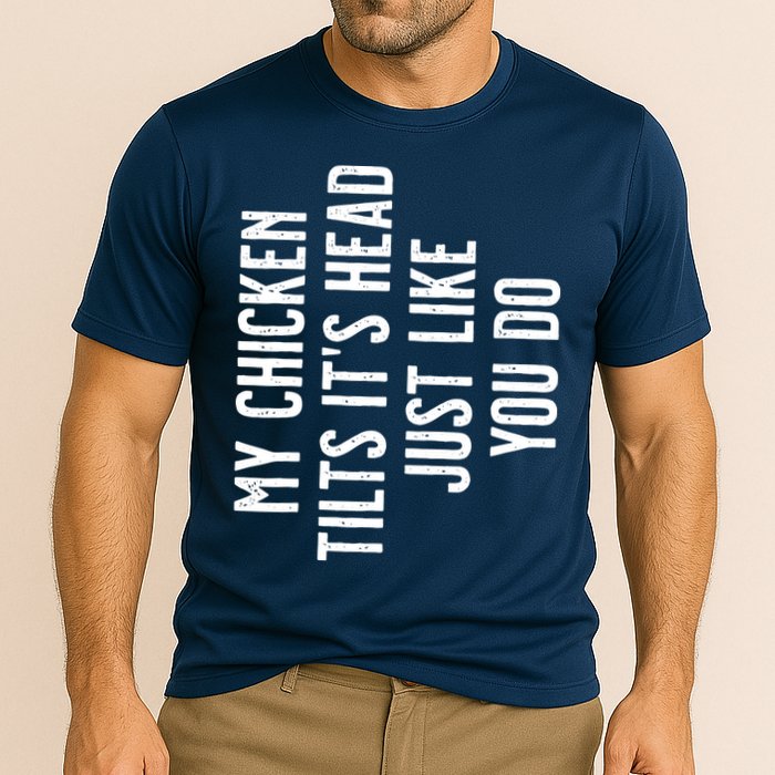 Chicken My Chicken Tilts Its Head Performance Shirt
