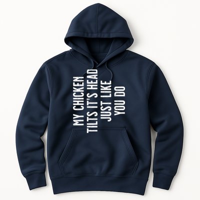 Chicken My Chicken Tilts Its Head Hoodie