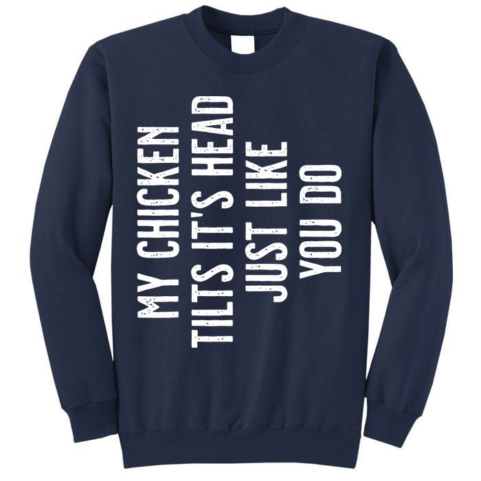 Chicken My Chicken Tilts Its Head Sweatshirt