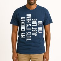 Chicken My Chicken Tilts Its Head Tall T-Shirt