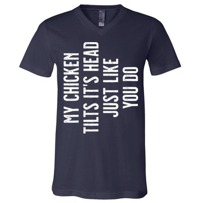Chicken My Chicken Tilts Its Head V-Neck T-Shirt