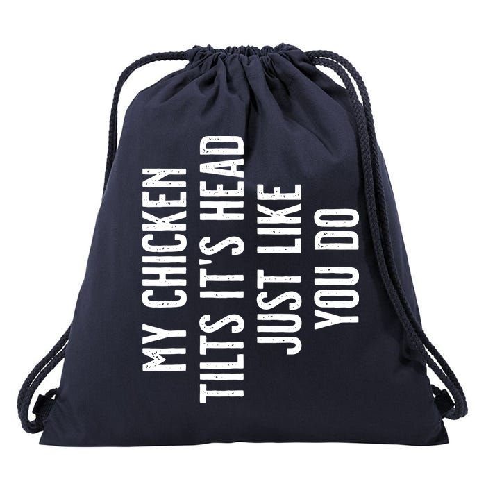 Chicken My Chicken Tilts Its Head Drawstring Bag