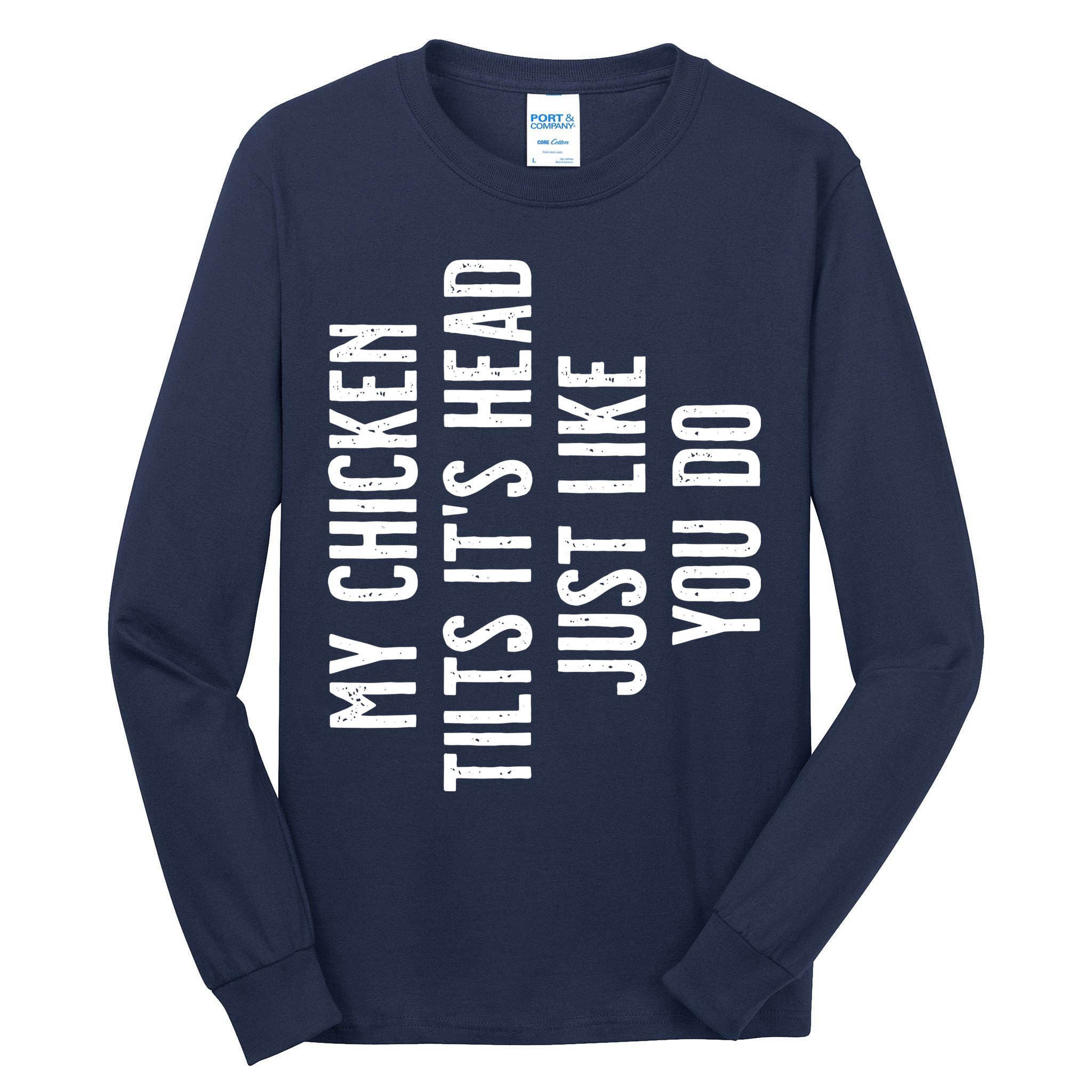 Chicken My Chicken Tilts Its Head Tall Long Sleeve T-Shirt