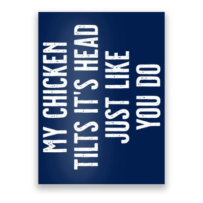 Chicken My Chicken Tilts Its Head Poster