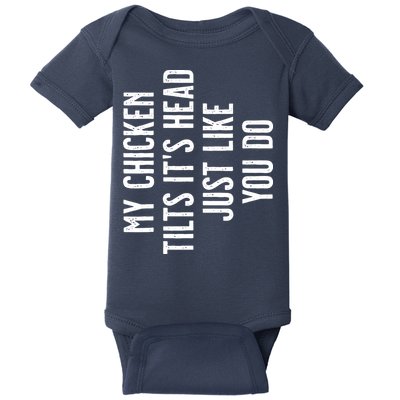 Chicken My Chicken Tilts Its Head Baby Bodysuit