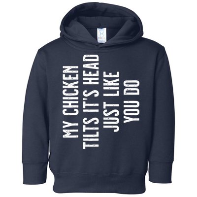 Chicken My Chicken Tilts Its Head Toddler Hoodie