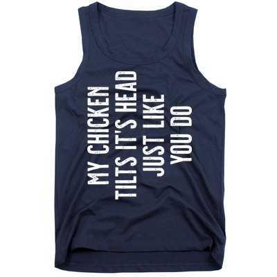 Chicken My Chicken Tilts Its Head Tank Top