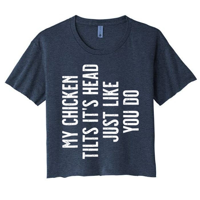Chicken My Chicken Tilts Its Head Women's Crop Top Tee