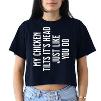 Chicken My Chicken Tilts Its Head Women's Crop Top Tee