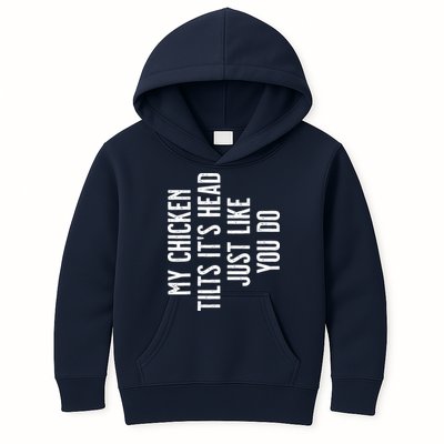 Chicken My Chicken Tilts Its Head Kids Hoodie
