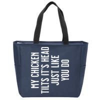 Chicken My Chicken Tilts Its Head Zip Tote Bag