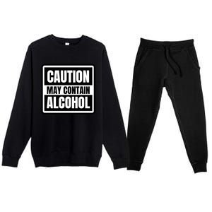 Caution May Contain Alcohol Funny Party Outfit Drinking Quote Saying Premium Crewneck Sweatsuit Set