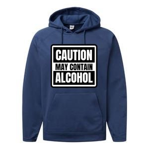 Caution May Contain Alcohol Funny Party Outfit Drinking Quote Saying Performance Fleece Hoodie