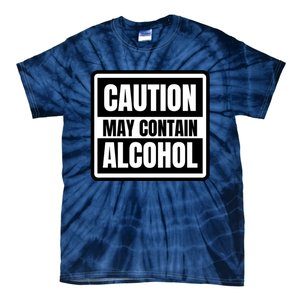 Caution May Contain Alcohol Funny Party Outfit Drinking Quote Saying Tie-Dye T-Shirt