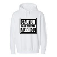 Caution May Contain Alcohol Funny Party Outfit Drinking Quote Saying Garment-Dyed Fleece Hoodie