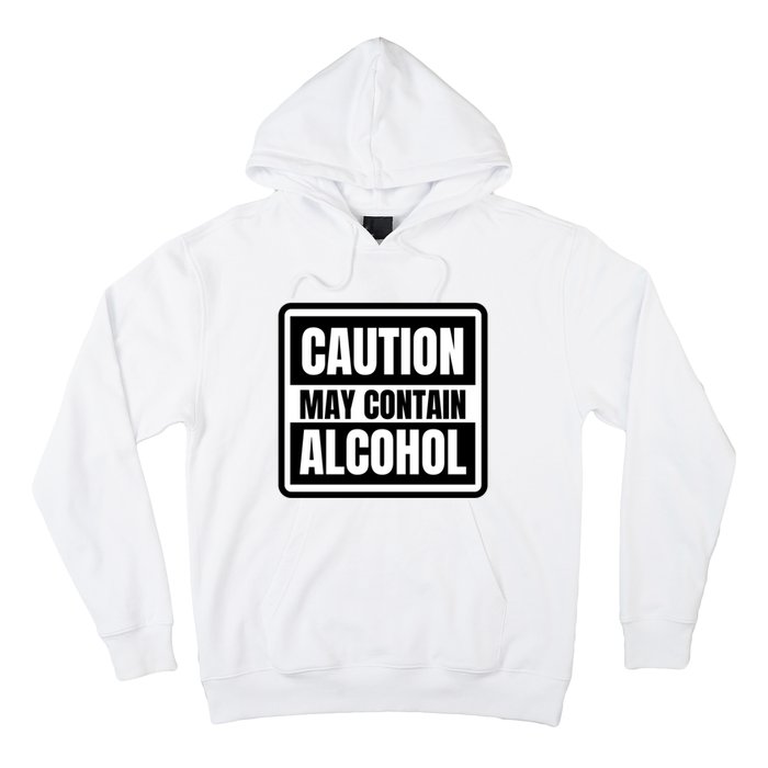 Caution May Contain Alcohol Funny Party Outfit Drinking Quote Saying Hoodie