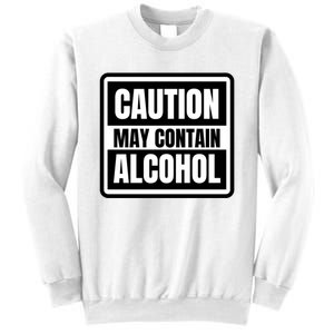 Caution May Contain Alcohol Funny Party Outfit Drinking Quote Saying Sweatshirt