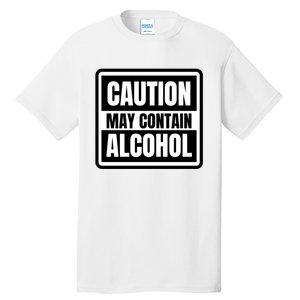 Caution May Contain Alcohol Funny Party Outfit Drinking Quote Saying Tall T-Shirt