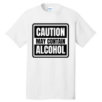 Caution May Contain Alcohol Funny Party Outfit Drinking Quote Saying Tall T-Shirt