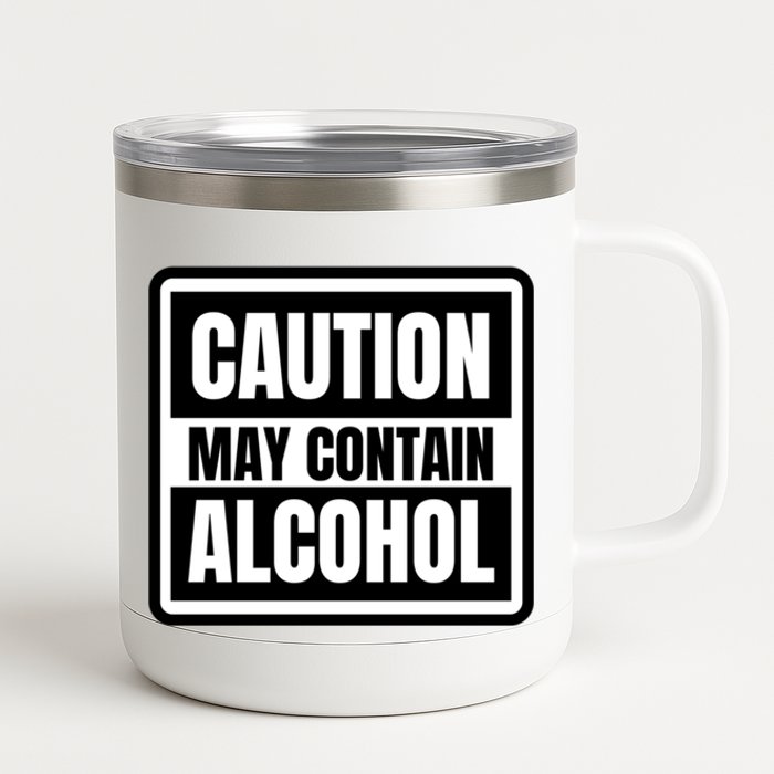 Caution May Contain Alcohol Funny Party Outfit Drinking Quote Saying 12 oz Stainless Steel Tumbler Cup