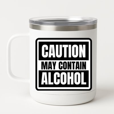 Caution May Contain Alcohol Funny Party Outfit Drinking Quote Saying 12 oz Stainless Steel Tumbler Cup