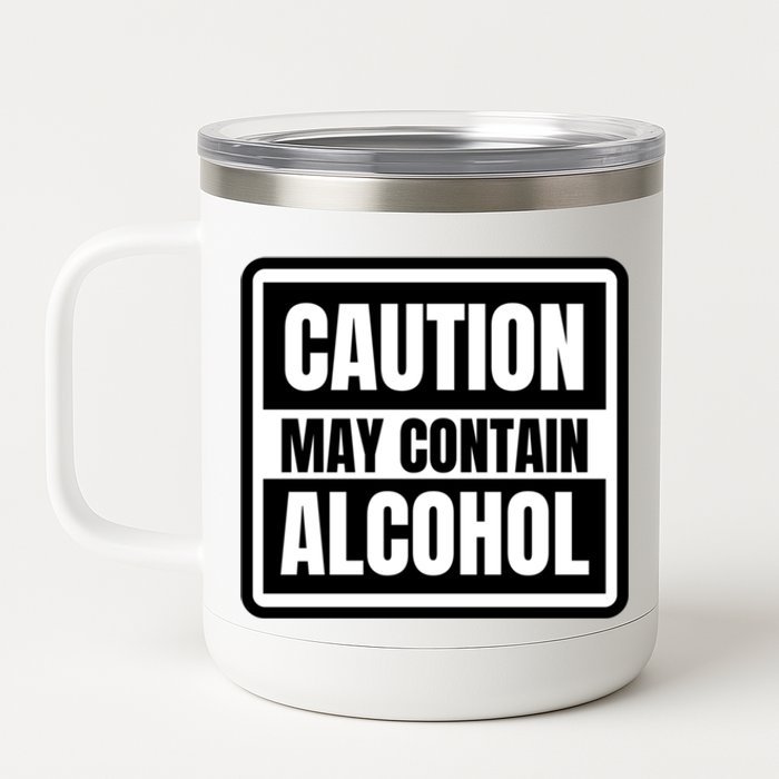 Caution May Contain Alcohol Funny Party Outfit Drinking Quote Saying 12 oz Stainless Steel Tumbler Cup