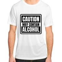 Caution May Contain Alcohol Funny Party Outfit Drinking Quote Saying Adult ChromaSoft Performance T-Shirt