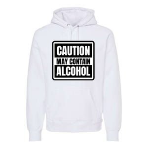 Caution May Contain Alcohol Funny Party Outfit Drinking Quote Saying Premium Hoodie