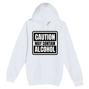 Caution May Contain Alcohol Funny Party Outfit Drinking Quote Saying Premium Pullover Hoodie