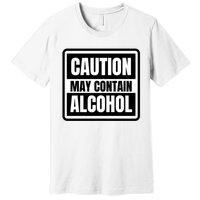 Caution May Contain Alcohol Funny Party Outfit Drinking Quote Saying Premium T-Shirt