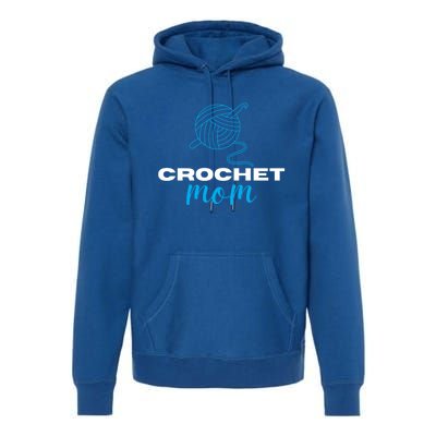 Crochet Mom Crocheter Knitting Crocheting Lovers Gift Premium Hoodie