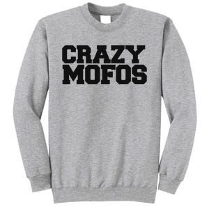 Crazy Mofos Tall Sweatshirt