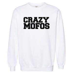 Crazy Mofos Garment-Dyed Sweatshirt