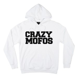 Crazy Mofos Hoodie