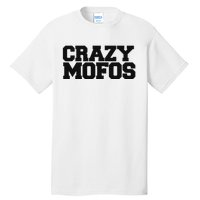 Crazy Mofos Tall T-Shirt