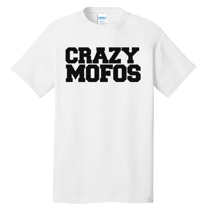 Crazy Mofos Tall T-Shirt