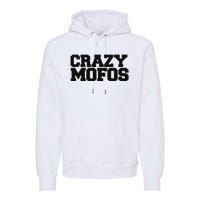 Crazy Mofos Premium Hoodie