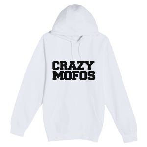 Crazy Mofos Premium Pullover Hoodie