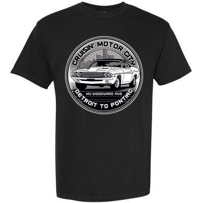 Cruisin Motor City Detroit To Pontiac Classic Muscle Car Garment-Dyed Heavyweight T-Shirt