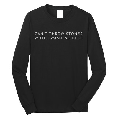 Christian Minimalist CanT Throw Stones While Washing Feet Long Sleeve Shirt