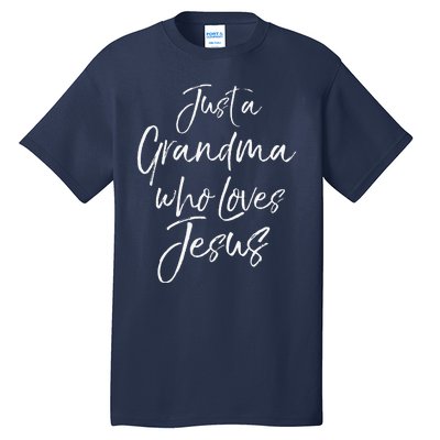 Christian Mother's Day Gift Just A Grandma Who Loves Jesus Tall T-Shirt