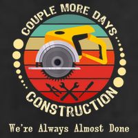 Couple More Days Construction We’re Always Almost Done Retro Cool Comfort Performance Bucket Hat