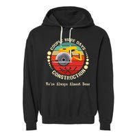 Couple More Days Construction We’re Always Almost Done Retro Garment-Dyed Fleece Hoodie