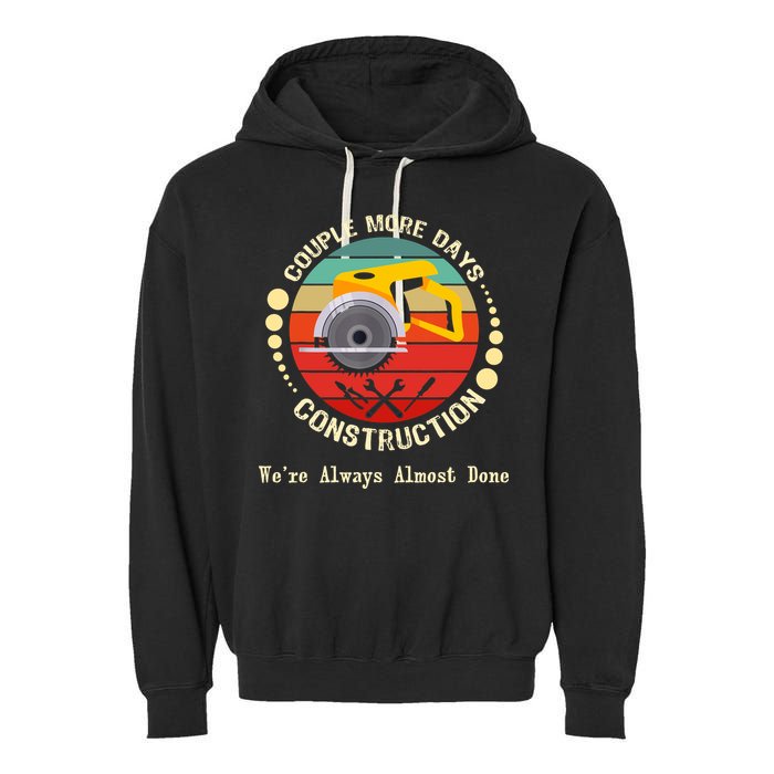 Couple More Days Construction We’re Always Almost Done Retro Garment-Dyed Fleece Hoodie