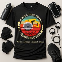 Couple More Days Construction We’re Always Almost Done Retro Performance Shirt