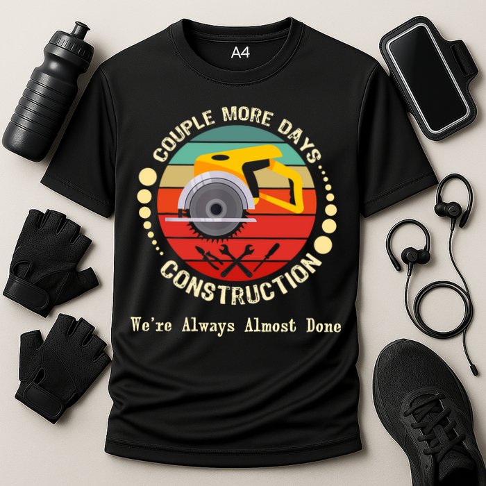 Couple More Days Construction We’re Always Almost Done Retro Performance Shirt