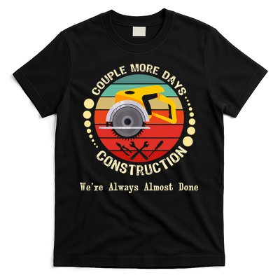 Couple More Days Construction We’re Always Almost Done Retro T-Shirt