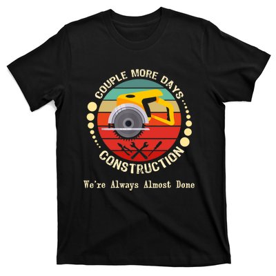 Couple More Days Construction We’re Always Almost Done Retro T-Shirt