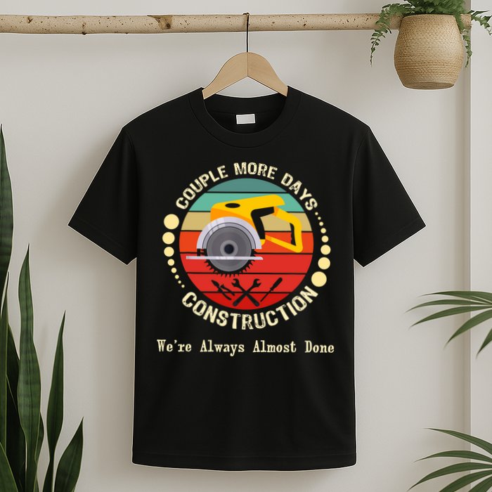 Couple More Days Construction We’re Always Almost Done Retro T-Shirt